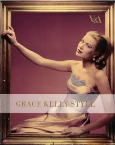 Grace Kelly Style: Fashion for Hollywood's Princess