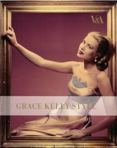 Grace Kelly Style: Fashion for Hollywood's Princess